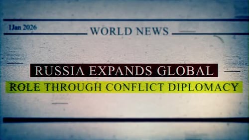Russia Expands Global Role Through Conflict Diplomacy Newspaper Headlines