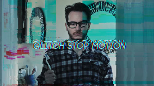 Glitch Stop Motion