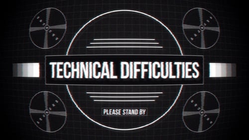 Technical Difficulties