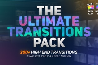 The Ultimate Transitions Pack - Final Cut Pro X & Apple Motion