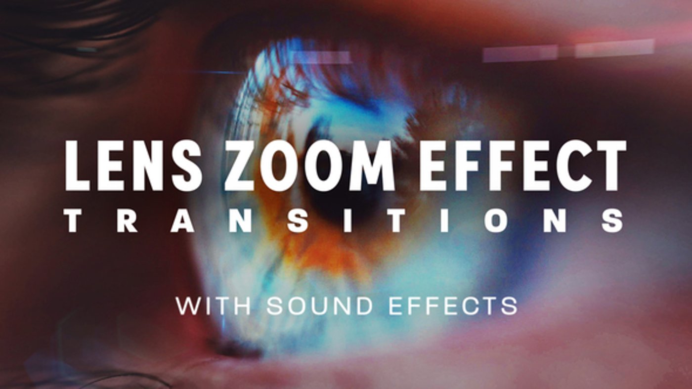 Lens Zoom Transitions with Sound Effects: 24 Dynamic Effects in 4 ...