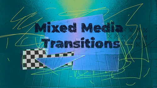 Mixed Media Transitions