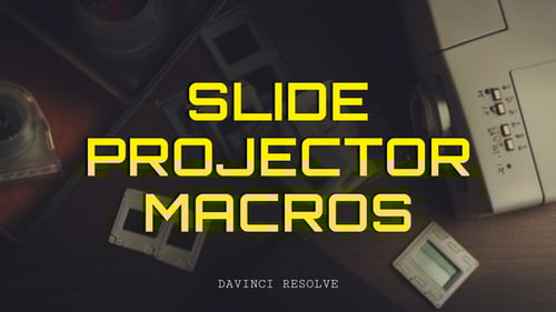 Slide Projector Macros | Davinci Resolve