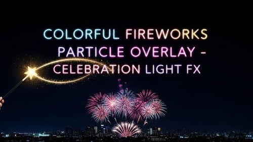 Colorful Fireworks Overlay Pack – Celebration Light FX + Color Filters