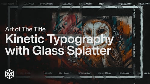 Art of The Title - Kinetic Typography with Glass Splatter