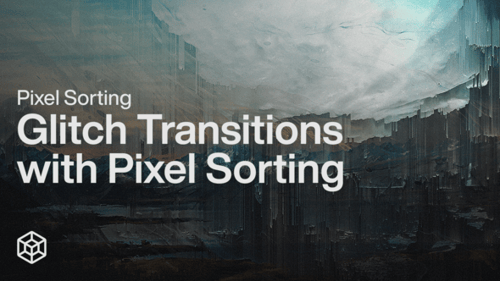 Pixel Sorting - Glitch Transitions with Pixel Sorting