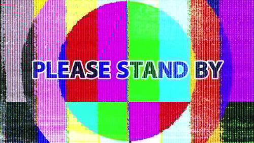 Glitch Screen Please Stand By