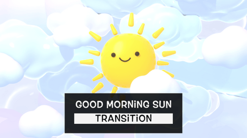 Good Morning Sun Transition