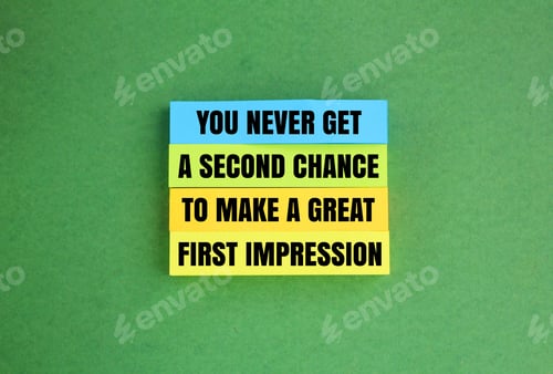 Preview: colored paper with the words you never get a second chance to make a great first impression.