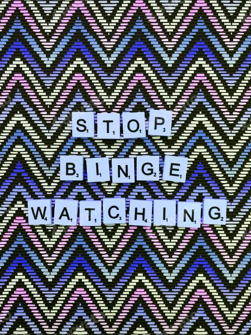 Preview: Stop binge watching.