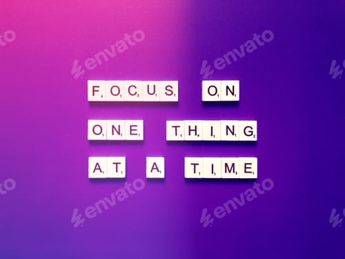 Preview: Focus on one thing at a time.