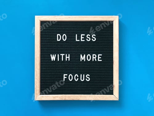 Preview: Do less with more focus. Quote.
