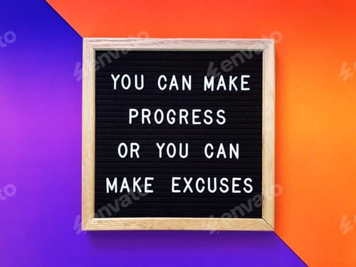 Preview: You can make progress or you can make excuses.
